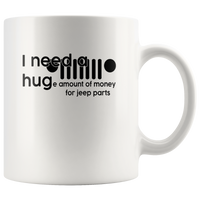 I need a huge amount of money for jeep parts white gift coffee mug