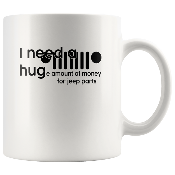 I need a huge amount of money for jeep parts white gift coffee mug