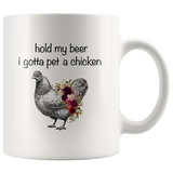 Hold my beer I gotta pet a chicken white coffee mug