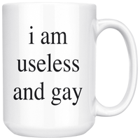 I Am Useless And Gay LGBT White Coffee Mug