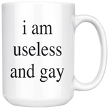 I Am Useless And Gay LGBT White Coffee Mug