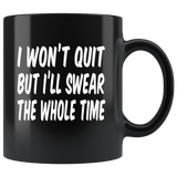 I won't quit but i'll swear the whole time black coffee mug