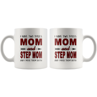 I have two titles Mon and Step mom rock them both, mother's day white gift coffee mug