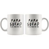 Para squad I'll be there for you white coffee mug