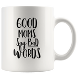 Good Moms Say Bad Words Mothers Day Gifts White Coffee Mug