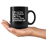 I'm not step father I'm the father that stepped up, father's day black gift coffee mug