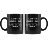 I'd love to do whatever whenever I want, not a dad mom life, mother's day black gift coffee mug