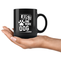 Just One More Dog I Promise Paw Dog Black Coffee Mug