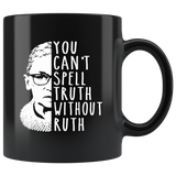 Notorious RBG You Can't Spell Truth Without Ruth Black Coffee Mug