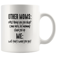 Other Moms OMG Honey Are You Okay Come Here, Let Mommy Clean You Up White Coffee Mug