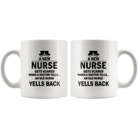 A new nurse gets scared when a doctor yells an old nurse yells back white coffee mug