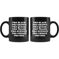 Pro Black Brown Queer Trans Science Choice Hoe Black Coffee Mug