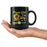 Pisces girl I'm sorry did i roll my eyes out loud, sunflower design black coffee mug
