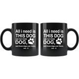 All I need is this dog and that other dog and those dogs over there black coffee mug gift