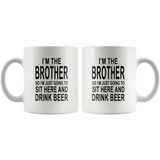 I'm the brother so I just going to sit here and drink beer white gift coffee mug