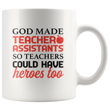 God made teacher assistants so teachers could have heroes too white coffee mug