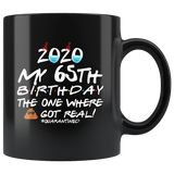 2020 My 65th Birthday The One Where Shit Got Real Quarantined Quarantine Birthday Idea Gift Black Coffee Mug