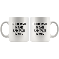 Good taste in cats bad taste in men white coffee mug