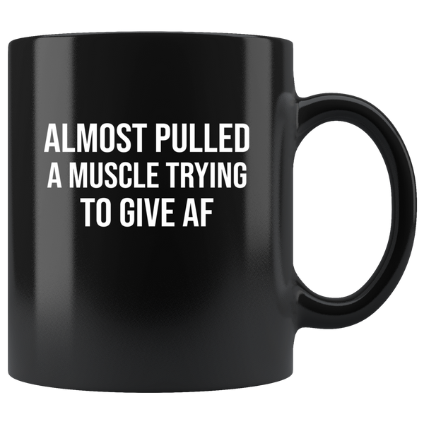 Almost pulled a muscle trying to give af black coffee mug