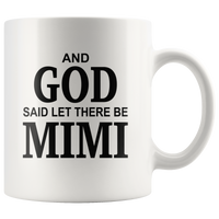 And God said let there be mimi, mother's day white gift coffee mugs