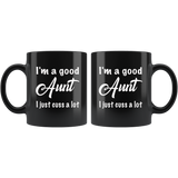 I'm a good Aunt I just cuss a lot black gift coffee mug