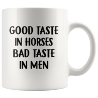 Good taste in horses bad taste in men white coffee mug