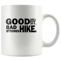Good Girls Sit Bad Bitches Hike White Coffee Mug