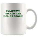 I'm always rich at the dollar store white gift coffee mug