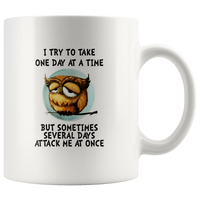 Funny Owl I Try To Take One Day At A Time But Sometimes Several Days Attack Me At Once White Coffee Mug