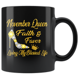 November Queen Faith Favor Living My Blessed Life Born In November Birthday Gift For Girl Women Black Coffee Mug
