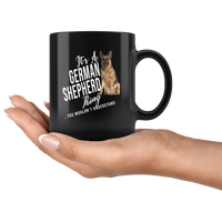 It's a German Shepherd Thing you wouldn't understand black gift coffee mug, love dog