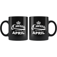 Queens are born in April, birthday black gift coffee mug