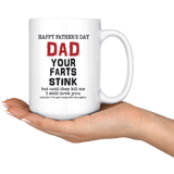 Happy Father's Day Dad Your Farts Stink Until They Kill Me I Still Love You White Coffee Mug