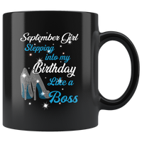 September Girl Stepping Into My Birthday Like A Boss Born In September Gift For Daughter Aunt Mom Black Coffee Mug