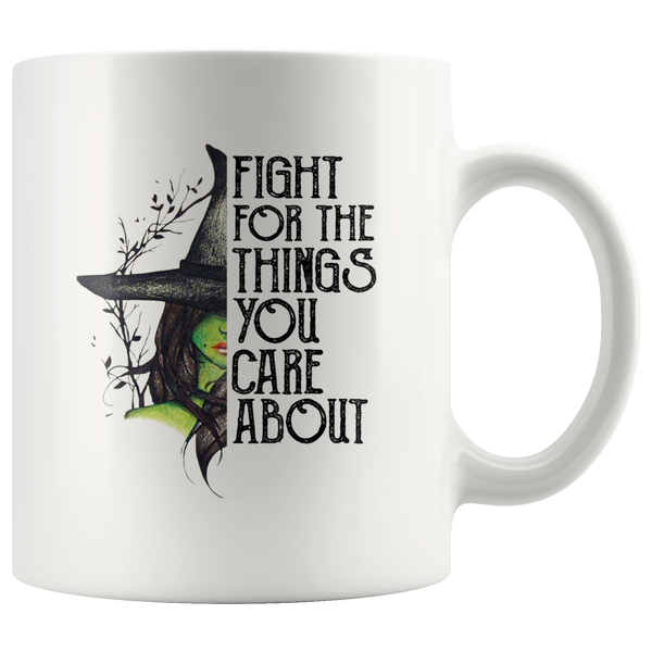 Fight For The Things You Care About Witch Halloween Gift White Coffee Mug