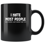 I Hate Most People The Others I Just Have Not Met Yet Black Coffee Mug