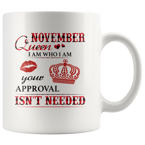 November Queen I Am Who I Am Your Approval Isn't Needed Born In November Plaid Birthday Gift White Coffee Mug