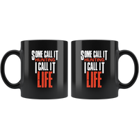 Some call it hunting I call it life black coffee mug