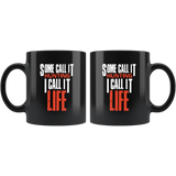 Some call it hunting I call it life black coffee mug