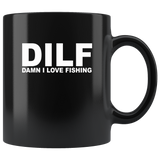 DILF Damn I Love Fishing Black Coffee Mug