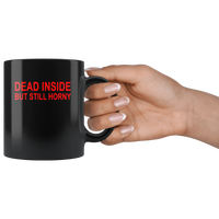 Dead inside but still horny black coffee mug