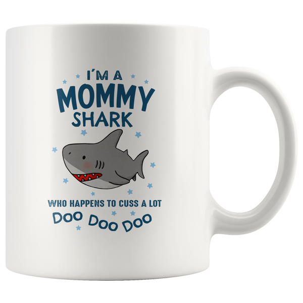 I'm a mommy shark who happens to cuss a lot doo doo white coffee mug