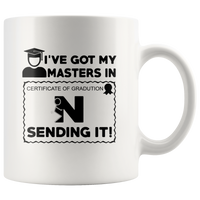 I’ve got my masters in certificate of graduation sending it white coffee mug