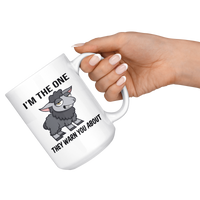I'm The One They Warn You About Sheep White Coffee Mug