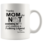 Thanks mom, for not swallowing me and creating a Fucking Legend mother's day gift white coffee mug