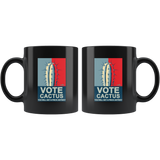 Vote cactus you will get a prick anyway black coffee mug