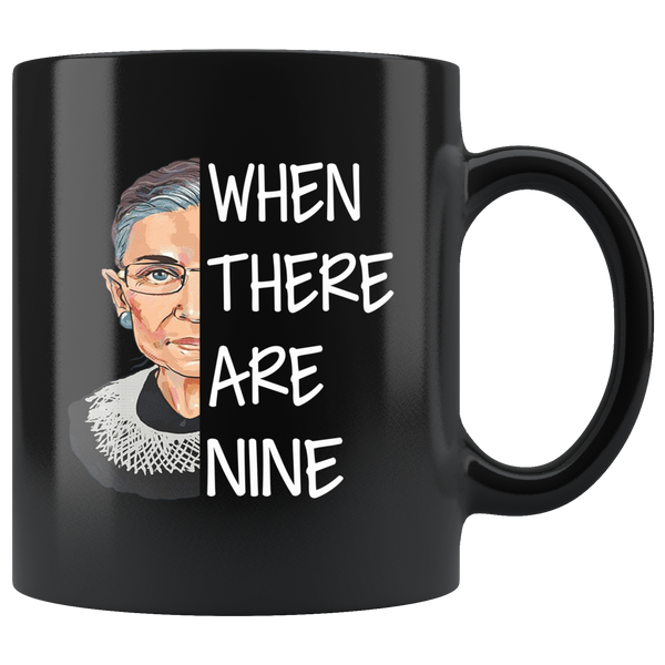 Notorious Rbg When There Are Nine Black Coffee Mug