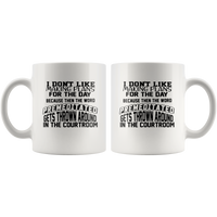I Don't Like Making Plans Because Word Premeditated Gets Thrown Around Courtroom White Coffee Mug