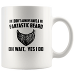 I don't always have a fantastic beard oh wait yes i do black gift coffee mugs