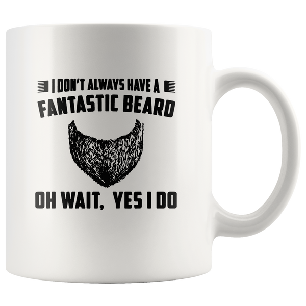 I don't always have a fantastic beard oh wait yes i do black gift coffee mugs